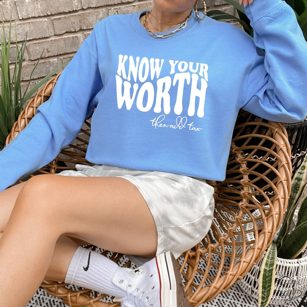 Know your worth then add tax (Sublimation -OR- DTF/Digi Print) - Sublimation