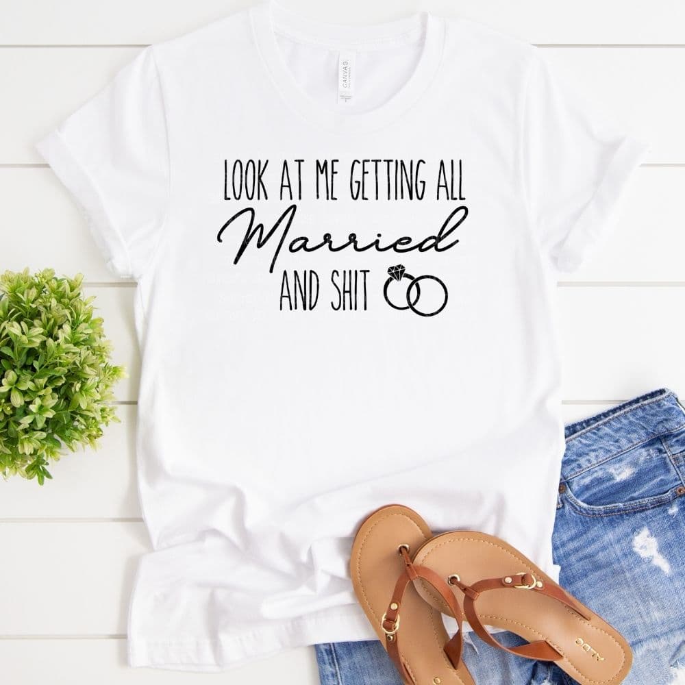 Look at me getting all married and shit (Sublimation -OR- DTF/Digi Print) -