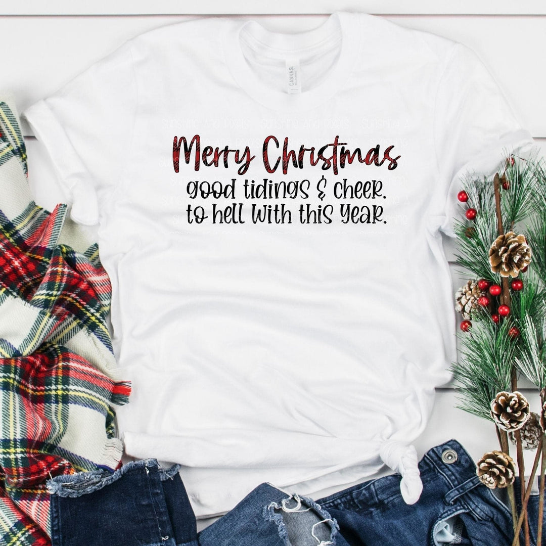 Merry Christmas good tidings and cheer. To hell with this year. (Sublimation