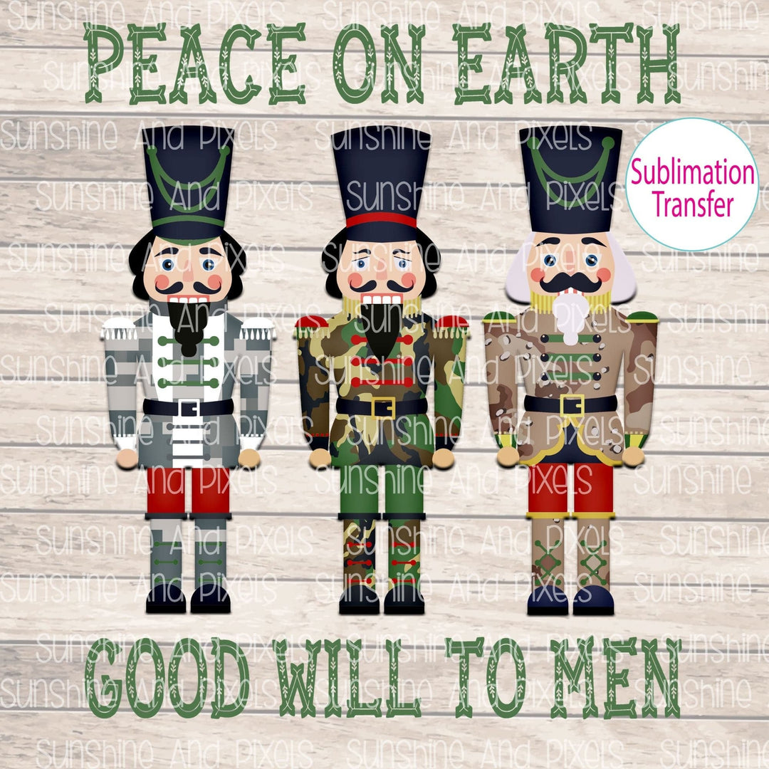 Military nutcrackerpeace on earth Good Will to Men (Sublimation -OR- DTF/Digi
