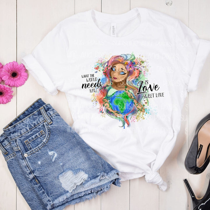 Mother Earth The World Needs Love Sweet Love -5 (Sublimation -OR- DTF/Digi