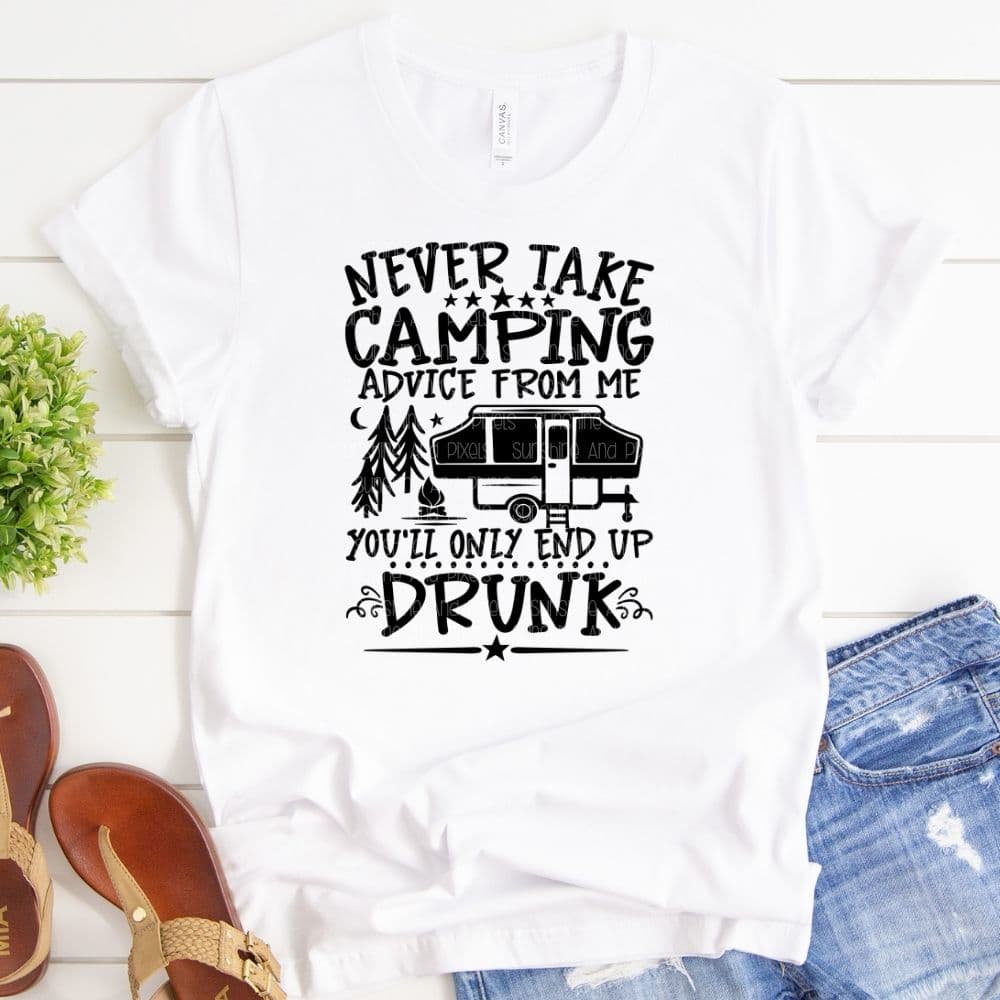 Never take camping advice from me you’ll only end up drunk (Sublimation -OR-