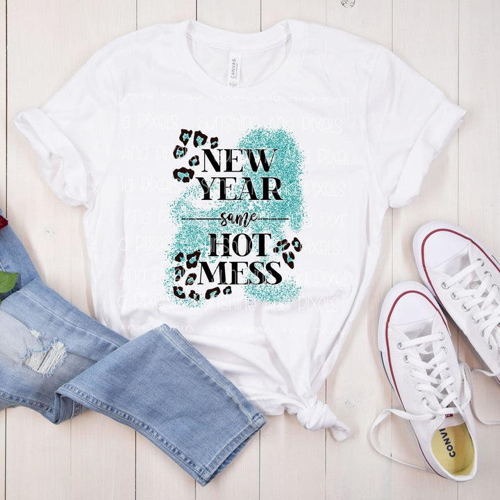 New Year Same Hot Mess TEAL New Years design (Sublimation -OR- DTF/Digi Print) -