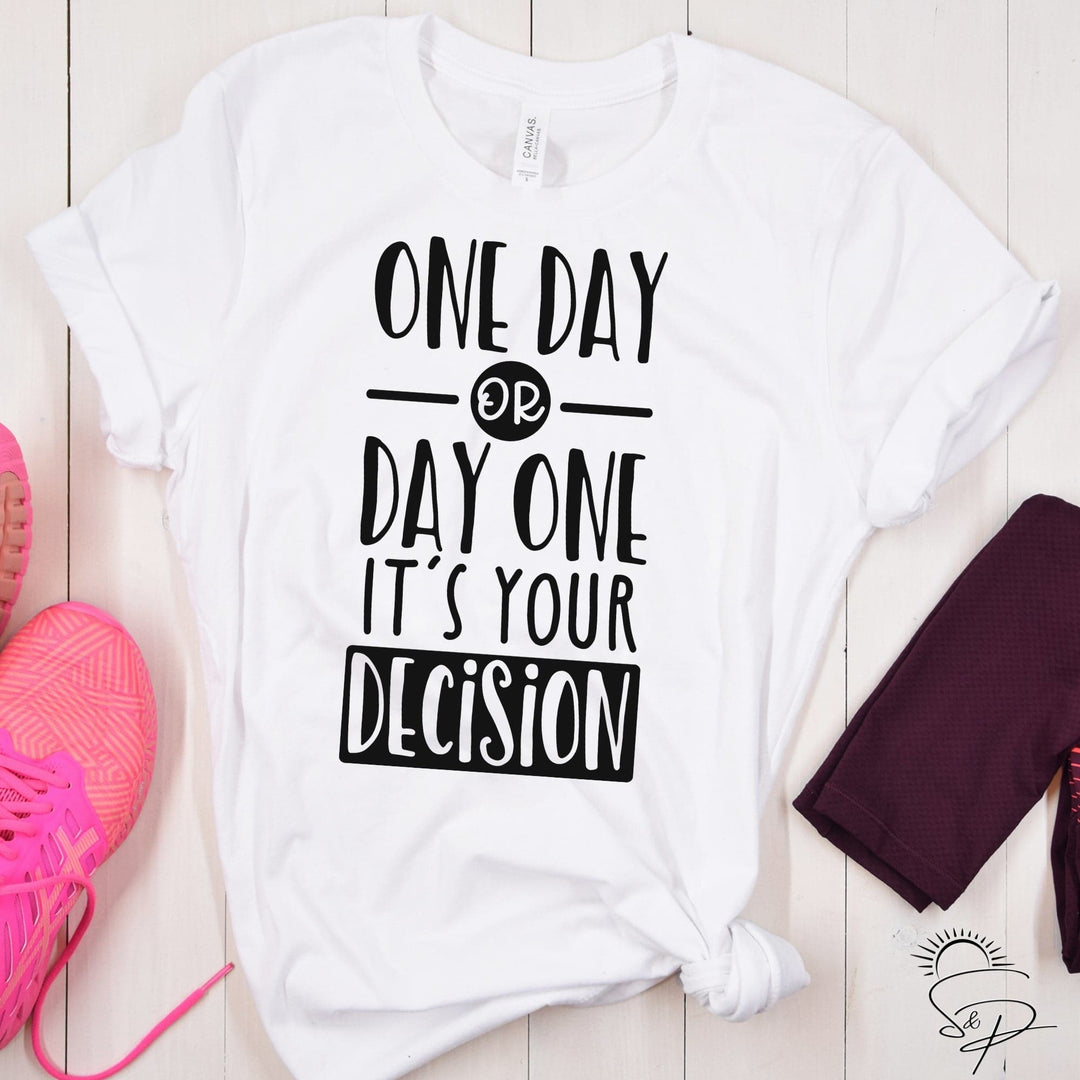 One day or day one your decision (Black Ink SCREEN PRINT) - Sublimation Transfer