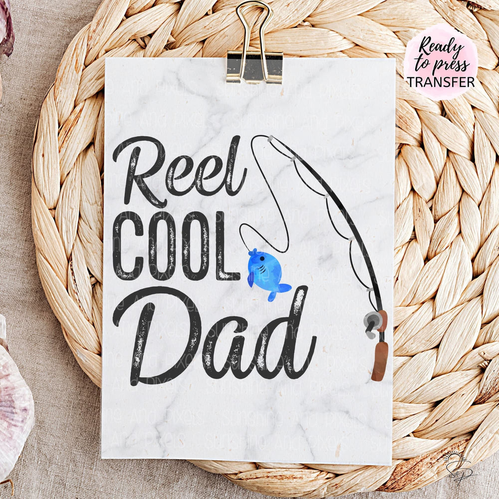 Reel Cool Dad - (Sublimation -OR- DTF/Digi Print) - Sublimation Transfer DTF