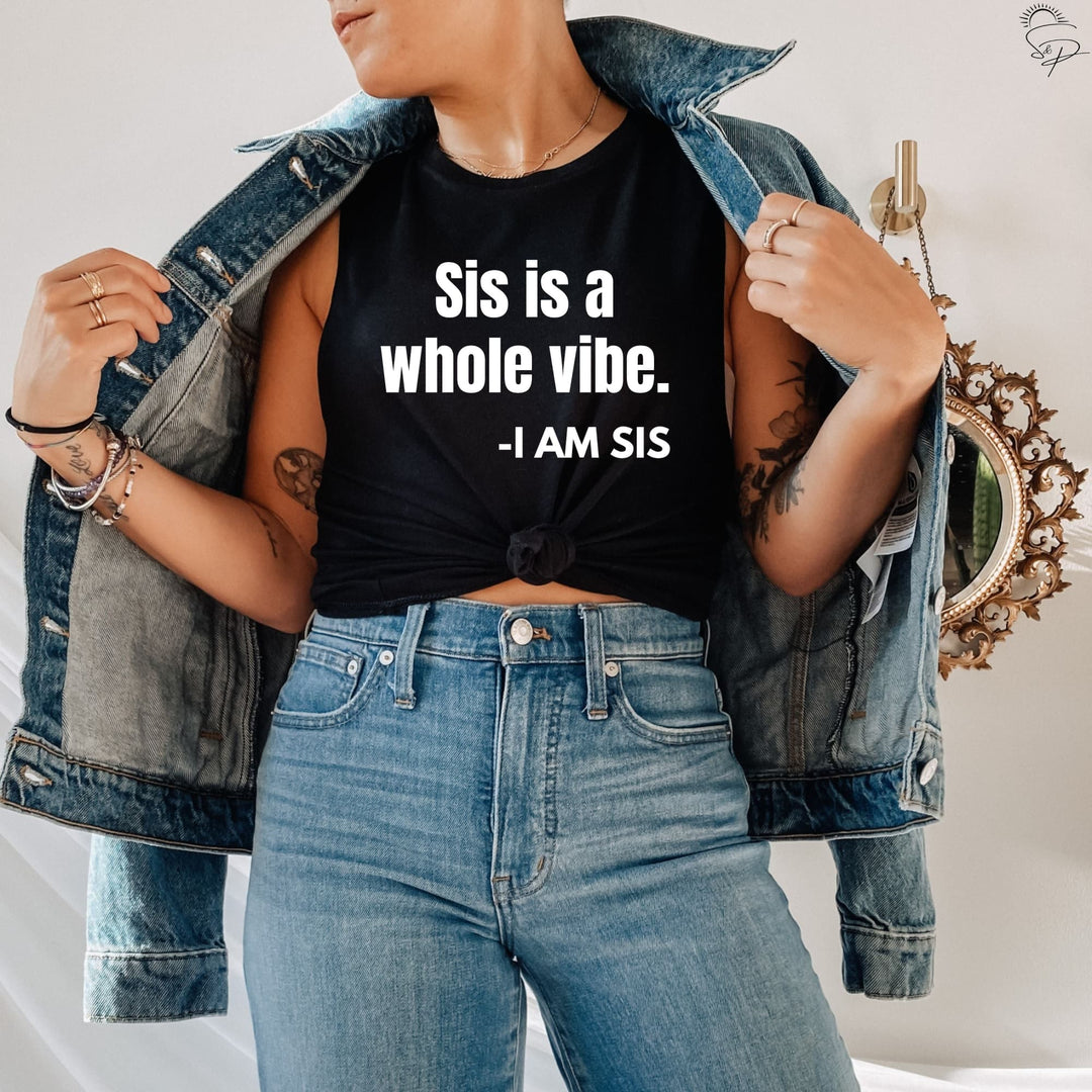 Sis is a whole vibe- I am sis (Sublimation -OR- DTF/Digi Print) - Sublimation