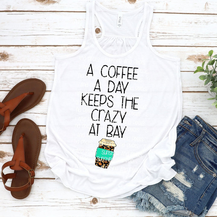 A coffee a day keeps the crazy at bay  funny Coffee lover    (Sublimation -OR- DTF Print)