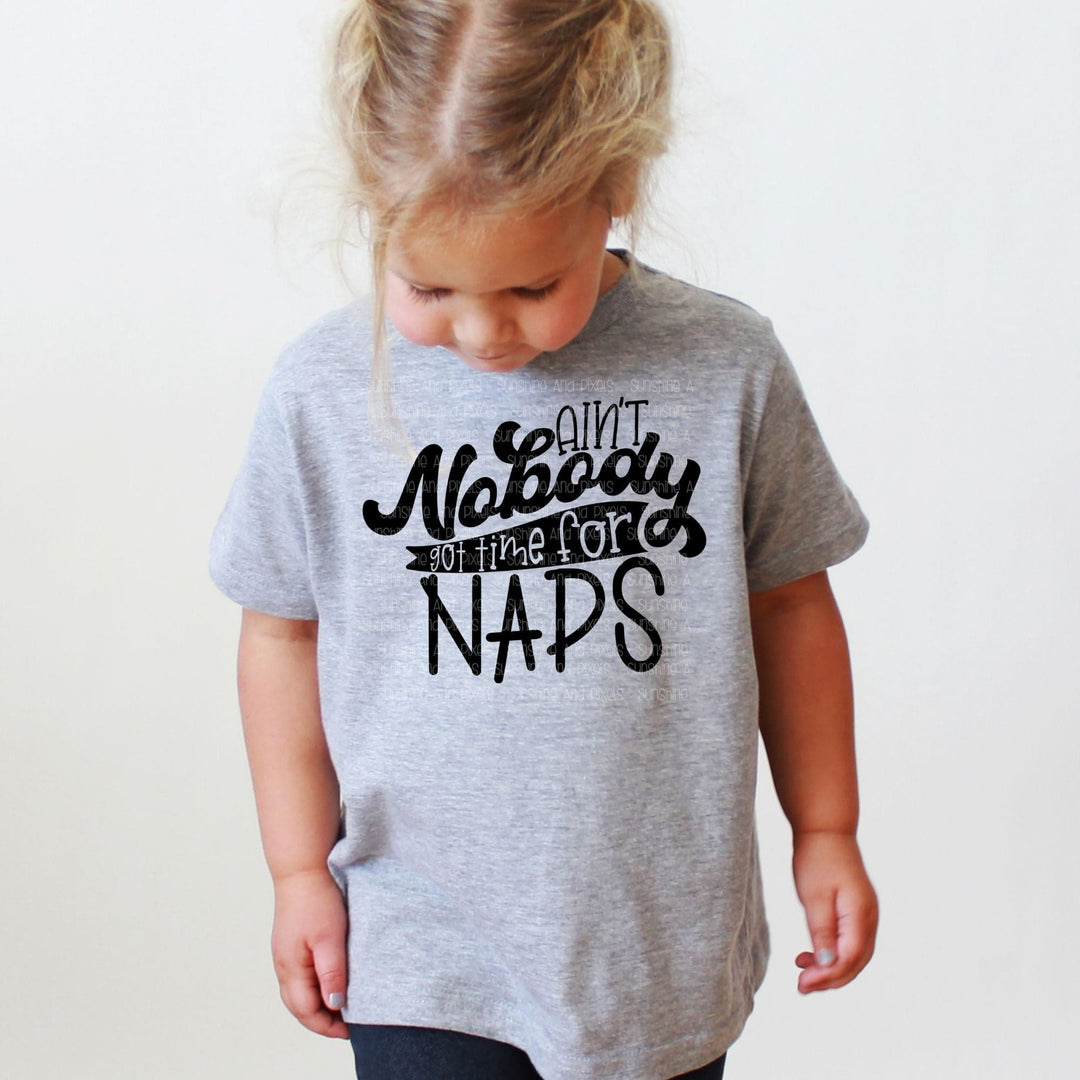 Ain't nobody got time for naps (Sublimation -OR- DTF Print)