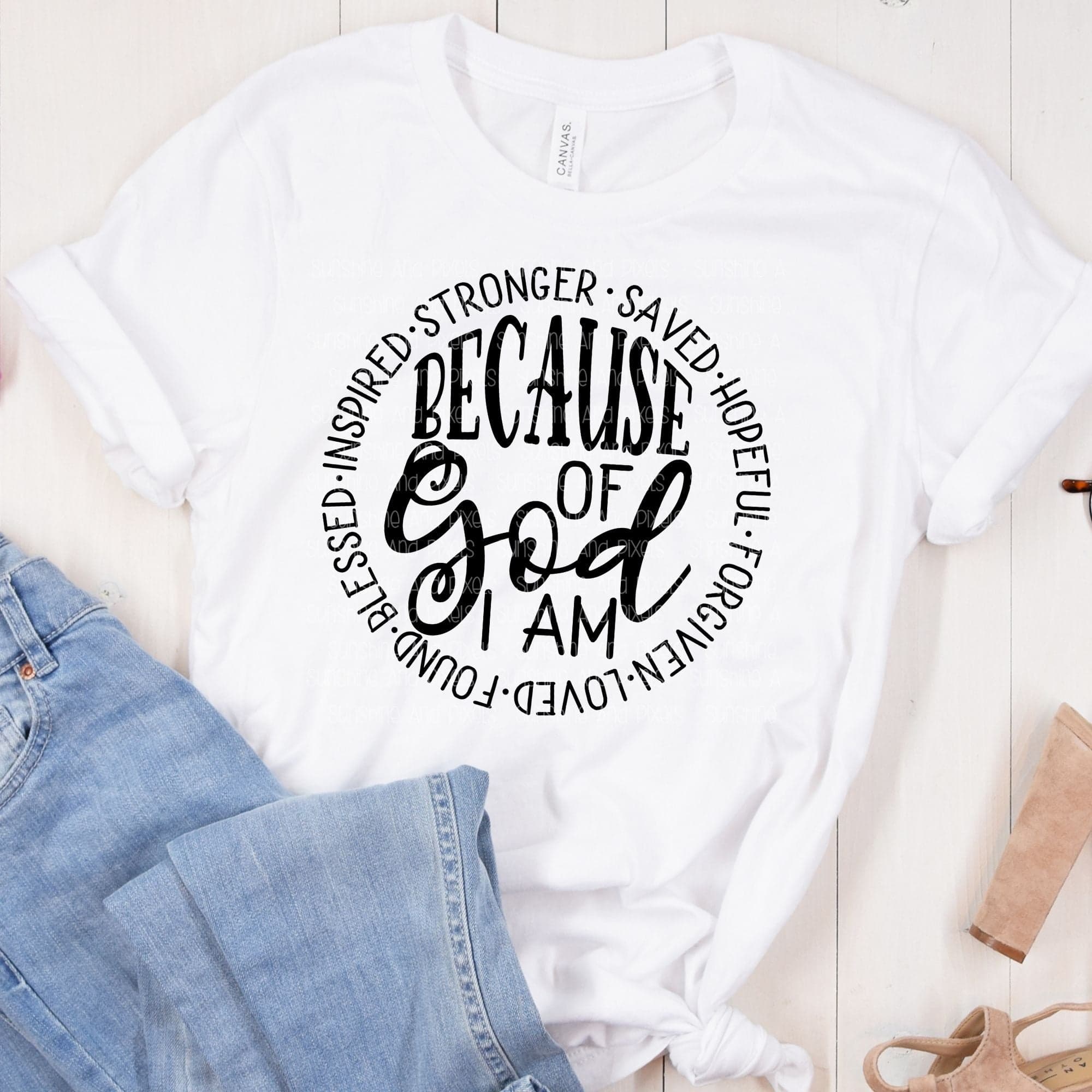 Because of God I am........ (Sublimation -OR- DTF Print) – Sunshine And ...