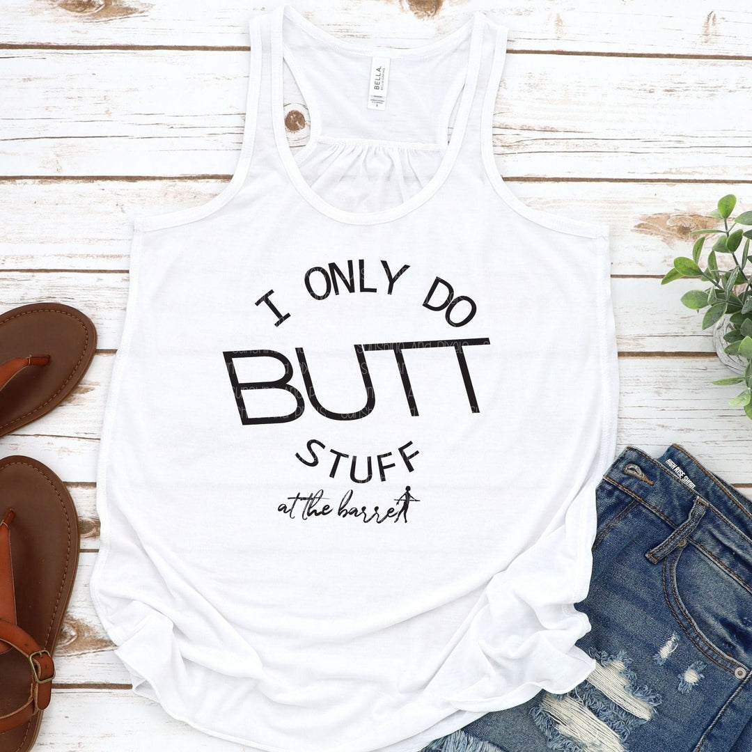 I only do butt stuff at the barre funny    (Sublimation -OR- DTF Print)