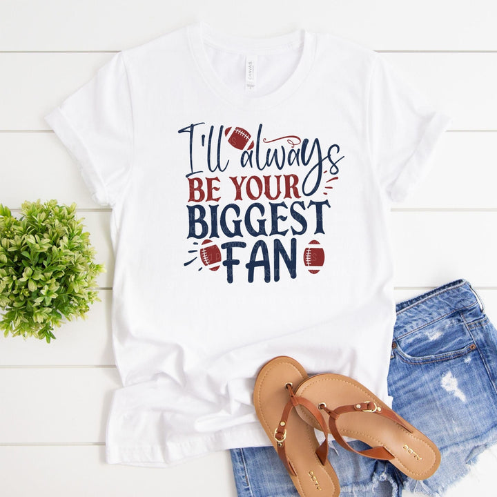 I'll always be your biggest fan (Sublimation -OR- DTF Print)