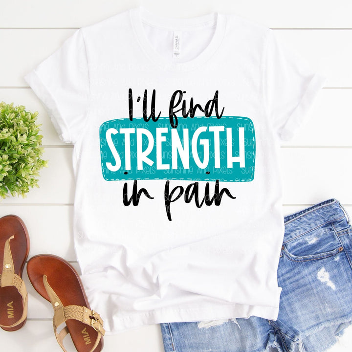 I'll find strength in pain (Sublimation -OR- DTF Print)