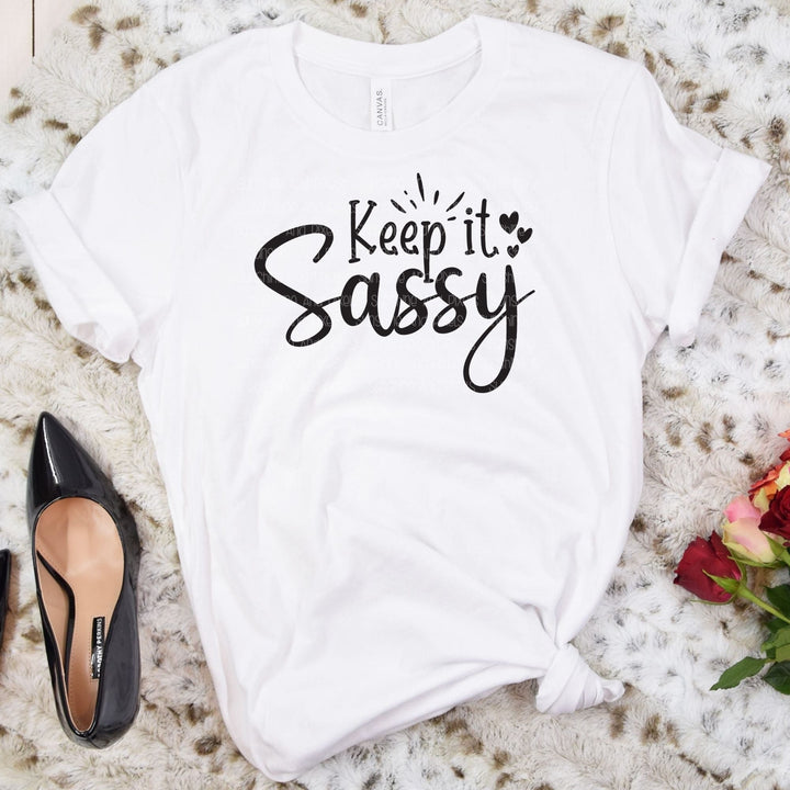 Keep it sassy (Sublimation -OR- DTF Print)