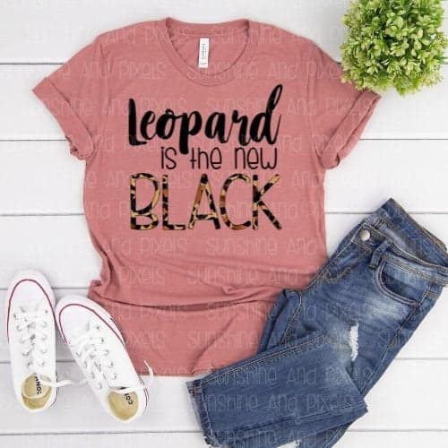 Leopard is the new Black   (Sublimation -OR- DTF Print)