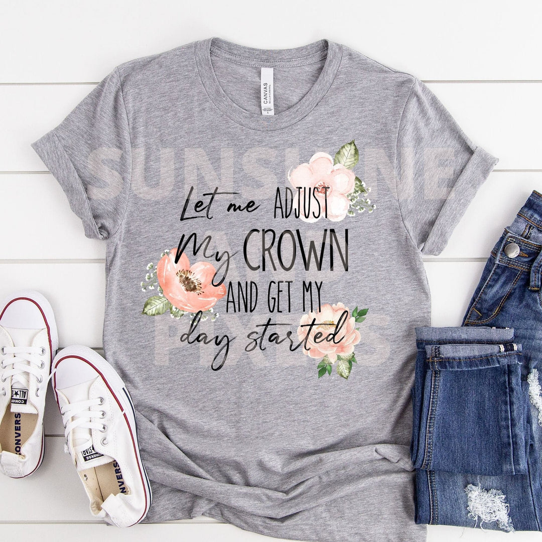 Let me adjust my crown and get my day started  ready to press   (Sublimation -OR- DTF Print)
