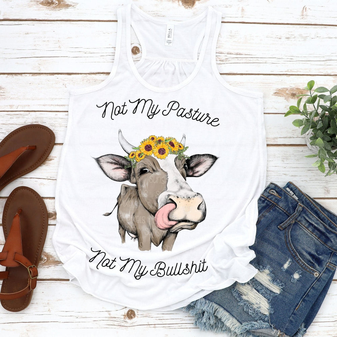 Not my pasture not my bullshit     (Sublimation -OR- DTF Print)