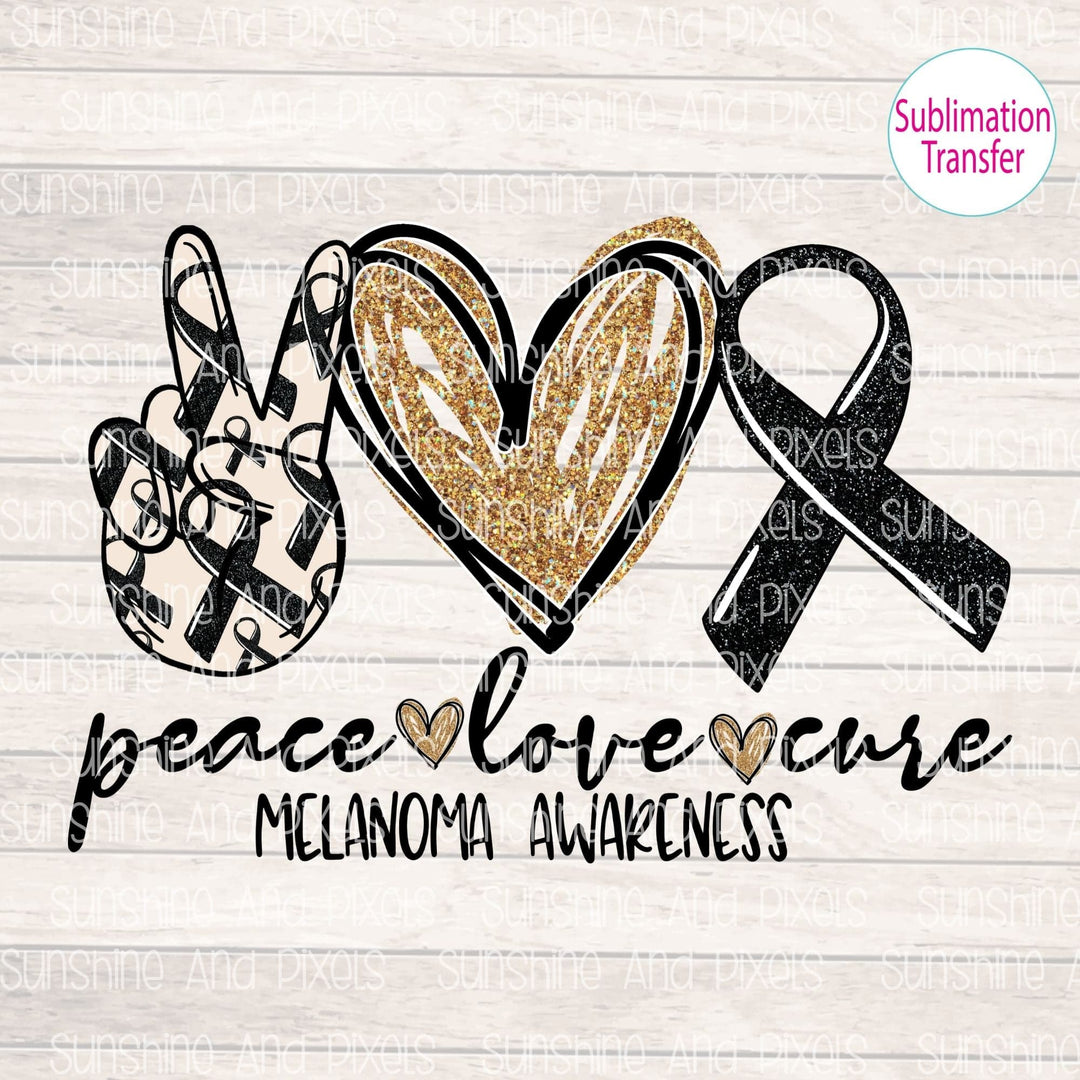 Peace love cure  Melanoma awareness    (Sublimation -OR- DTF Print)