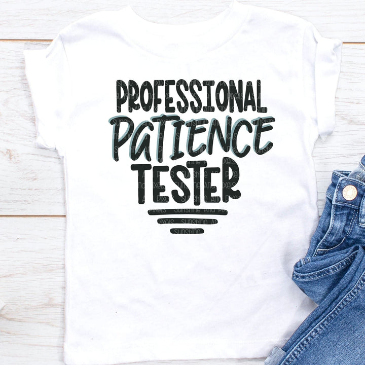 Professional Patience Tester (Sublimation -OR- DTF Print)