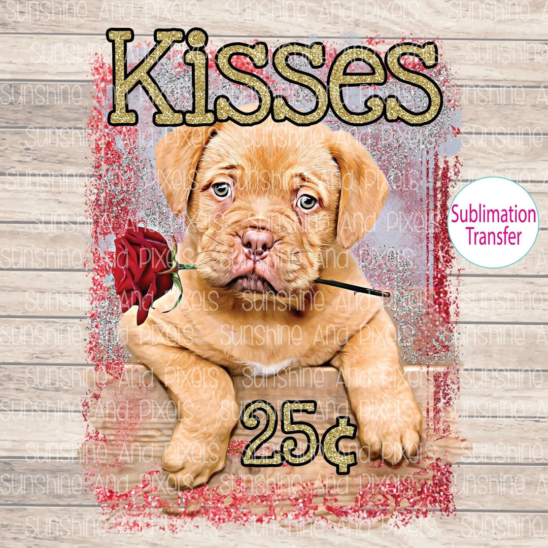 Puppy Kisses 25 cents    (Sublimation -OR- DTF Print)
