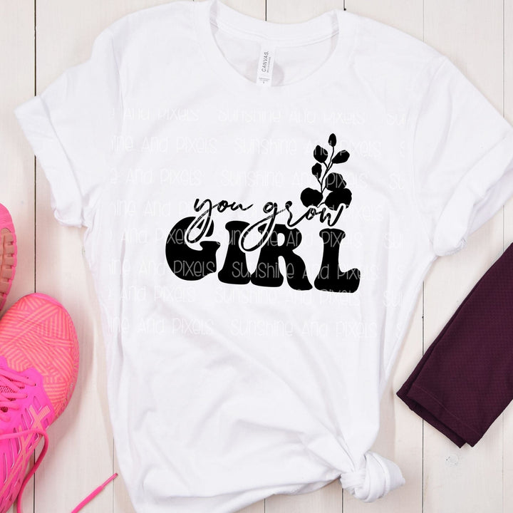 You Grow Girl (Sublimation -OR- DTF Print)