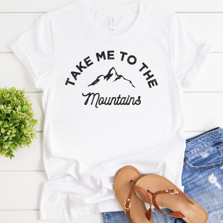 Take me to the Mountains (Sublimation -OR- DTF/Digi Print) - Sublimation
