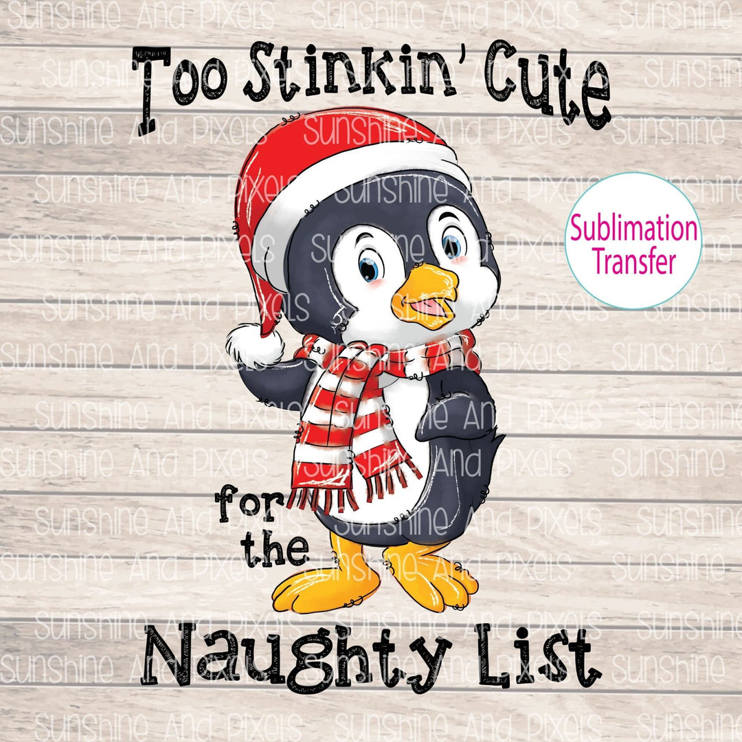 Too Stinkin’ cute for the naughty list- adorable penquin design (Sublimation