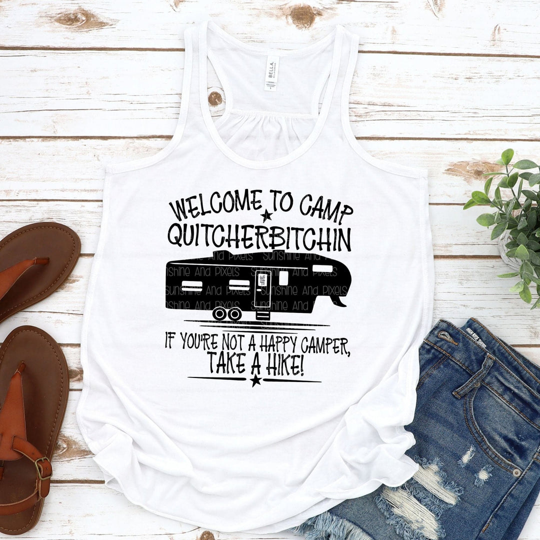 Welcome to camp quitcherbitchin. If you’re not a happy camper then take
